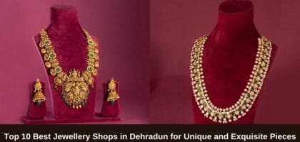 Top 10 Best Jewellery Shops in Dehradun